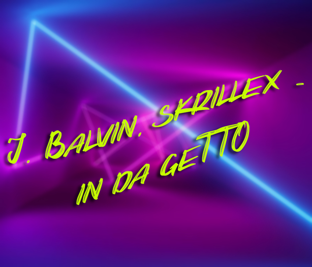 J. Balvin, Skrillex - In Da Getto