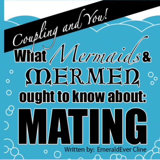 What Mermaids & Mermen Ought to Know About...MATING