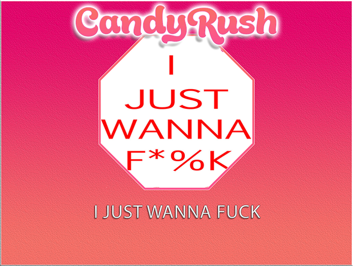 i just wanna f#ck
