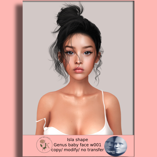 {ISL} ISLA SHAPE- GENUS BABY FACE W001