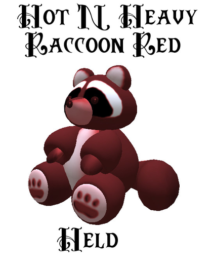 Hot N Heavy - Raccoon Red (add me)