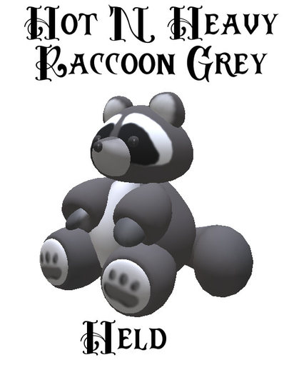 Hot N Heavy - Raccoon Gray (add me)