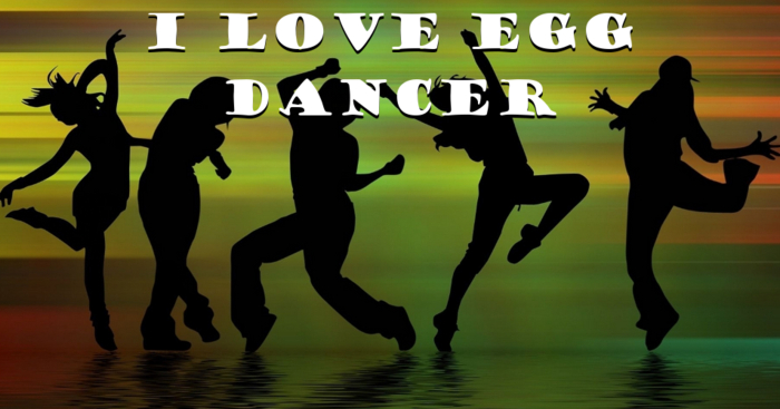 I LOVE EGG Dancer