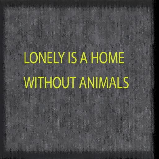 07 texture - LONELY IS A HOME WITHOUT ANIMALS