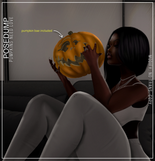[POSEDUMP] - Pumpkins Need Love