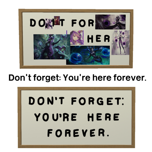 Don't forget you're here forever