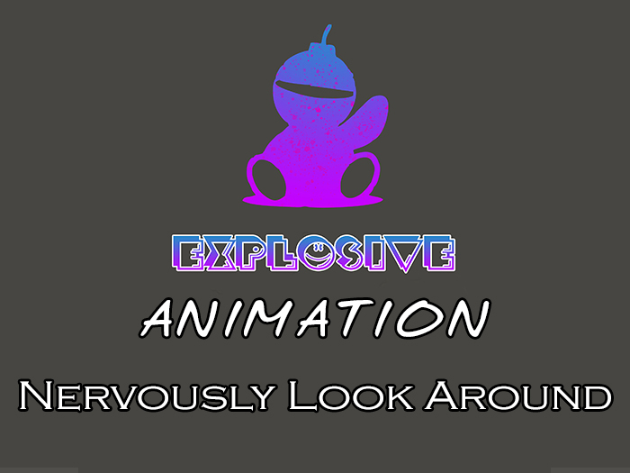Explosive animation - Nervously Look Around Full Perm