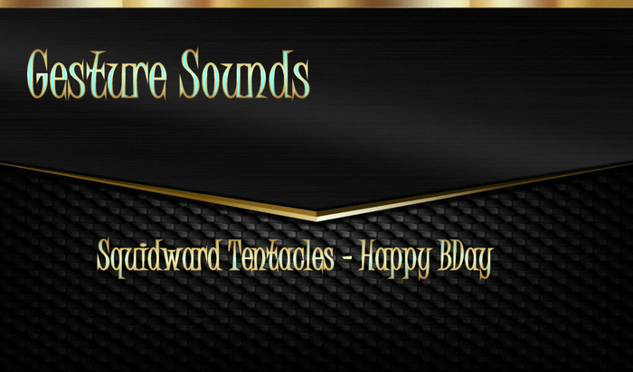 Gesture Sounds-Misc-Squidward Tentacles - Happy BDay(full perm )