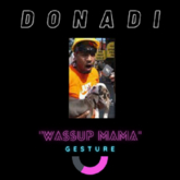 DONADI - Wassup Mama GESTURE