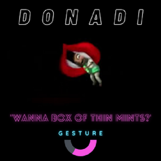 DONADI - Wanna Buy A Box Of Thin Mints? GESTURE