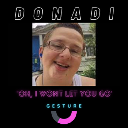 DONADI - Oh, I won't let you Go GESTURE