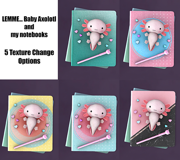 LEMME... Baby Axolotl and my notebooks