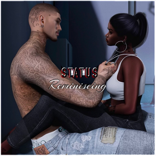 STATUS ~ Reminiscing
