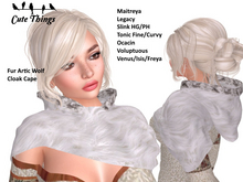 [CT] Fur Cloak Cape Artic Wolf  - 11 Sizes - Maitreya - Slink - Belleza - Tonic - Legacy  