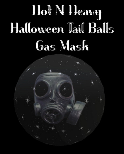 Hot N Heavy - Gas Mask Tail Ball