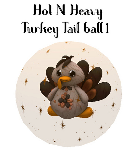 Hot N Heavy - Turkey Tail Ball 1