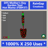 DFS Mother's Day Garden Tool Hot Mama (FSB#37) (1000% X 250 USES)