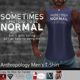 Sometimes I pretend to be normal but it gets boring so I go back to being me... Men's T-Shirt (MATL)