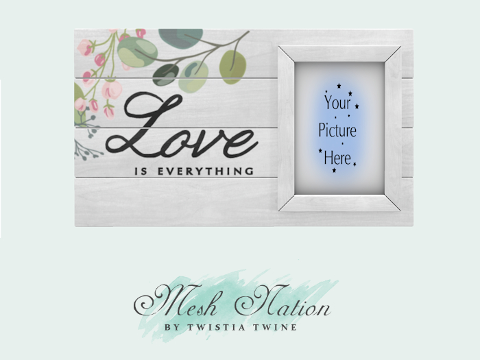 * Mesh Nation * FULL PERMISSIONS Love Is Everything Picture Fra