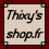 Thixy's shop.fr