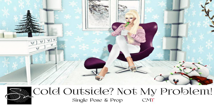 **SN~ Cold Outside? Not My Problem! (add me)