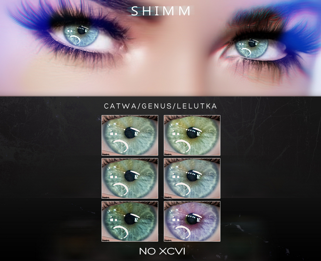 S H I M M / CATWA EYES XCVI