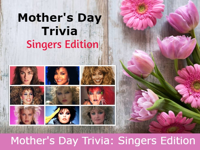 [Let's Get Quizzicle] : Mother's Day Trivia Singers Edition