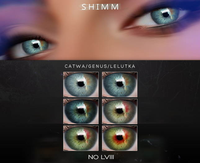 S H I M M / CATWA EYES LVIII