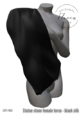 [Flaneur] - Female stone torso silk black