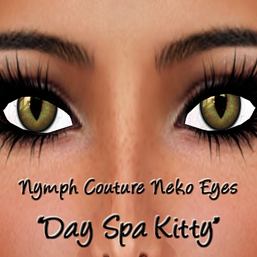 *NYMPH COUTURE* EYES - NEKO "DAY SPA KITTY"