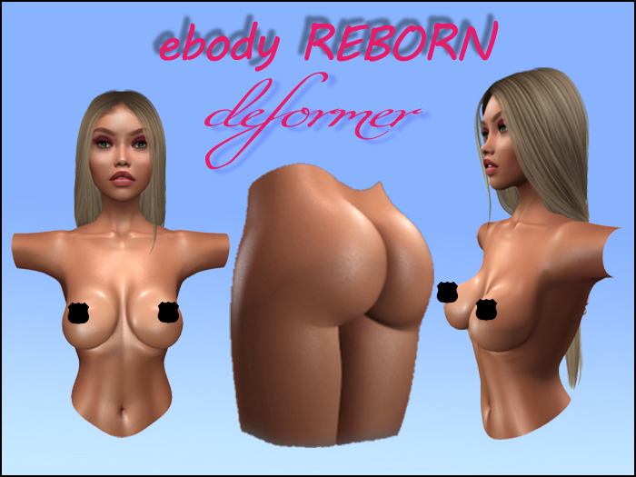 *BEHOLD* Designs: eBody Reborn Deformer