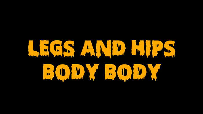 LEGS AND HIPS AND BODY BODY