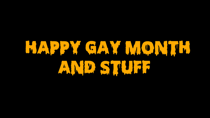 Happy Gay Month , Cause Yk You Gay & Stuff