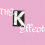 The K Effect!