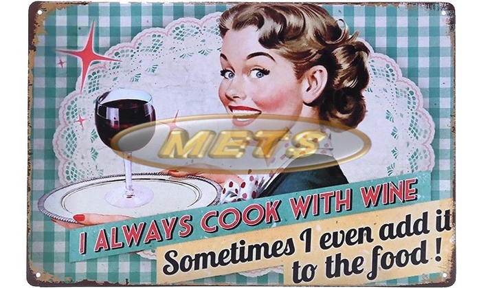 Vintage Sign - I always cook with wine