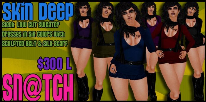 :::Sn@tch Skin Deep:::