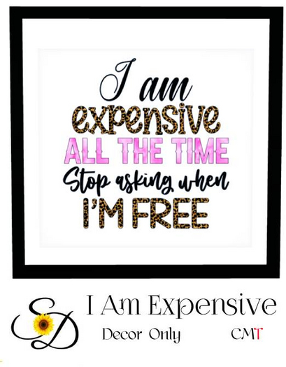 **SD~ I Am Expensive