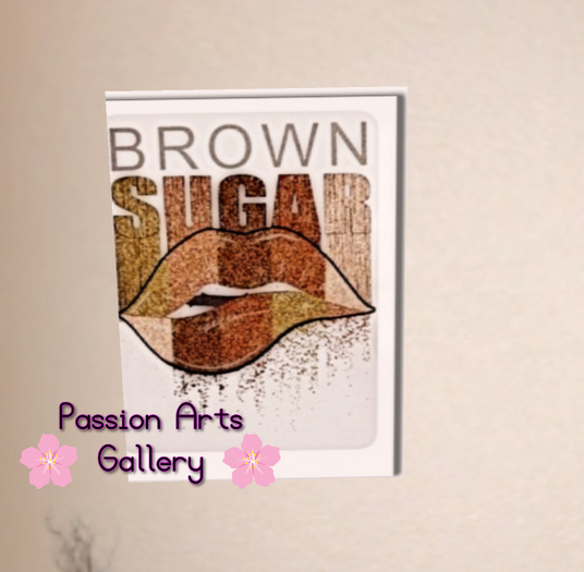 PASSION ARTS GALLERY - Brown Sugar   