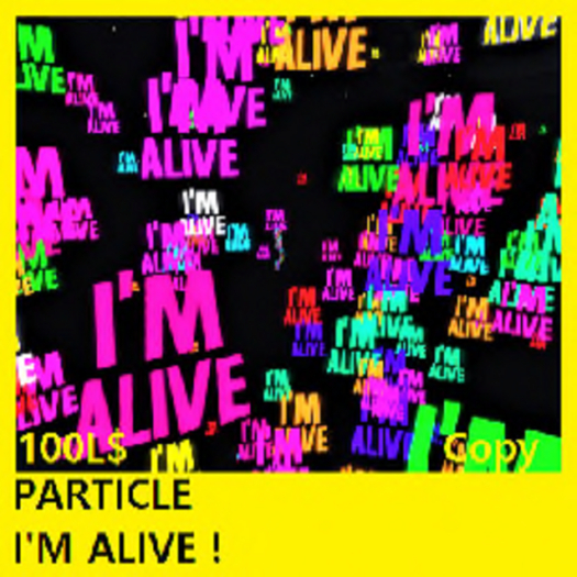 PARTICLE  I'M ALIVE !