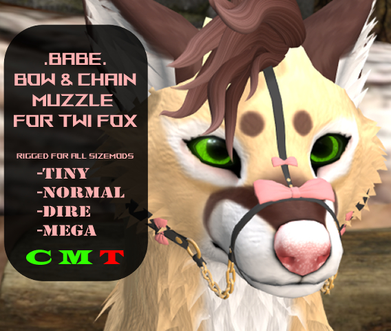 .Babe.  Fox Bow & Chain Muzzle 
