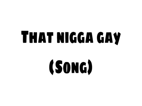 Second Life Marketplace - That Nigga Gay (song)