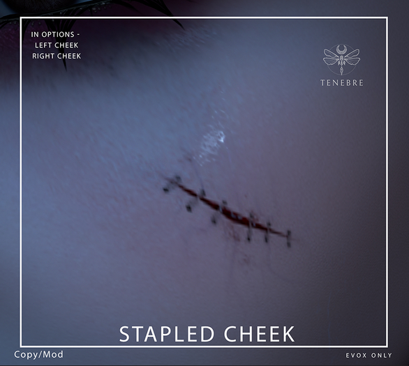 ..TENEBRE..  Stapled Cheek