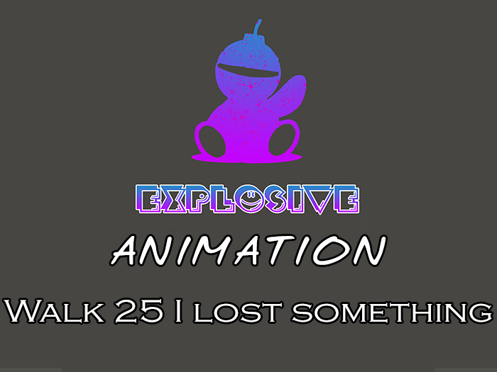 Explosive animation - Walk 25 I lost something