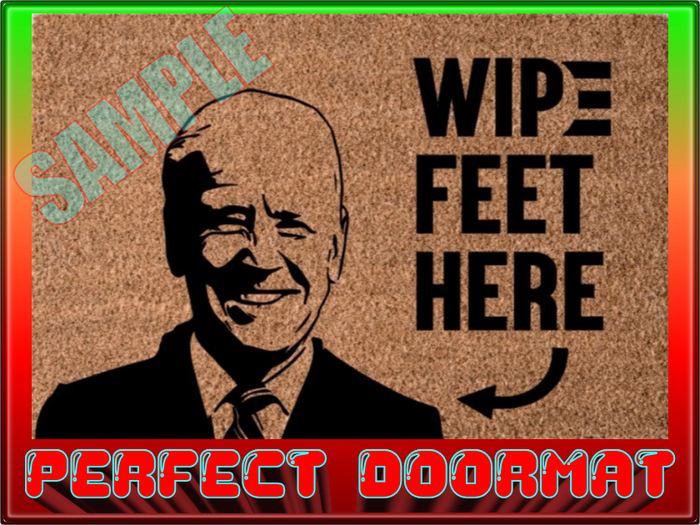  "WIPE YOUR FEET" - [on biden]  - With Resize Menu