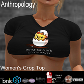 What the cluck do you want? Women's Crop Top (WCTK)