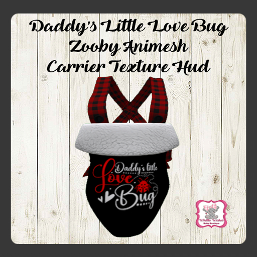 DADDY'S LITTLE LOVE BUG ZOOBY ANIMESH CARRIER HUD
