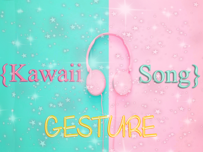 {KawaiiSong} Gesture - That's Sad II