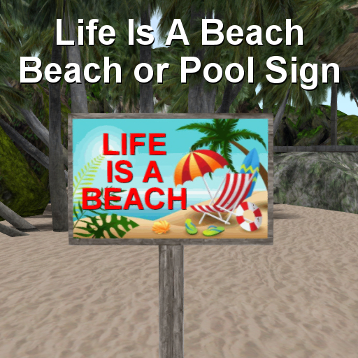 Life Is A Beach Sign For Beach Or Pool