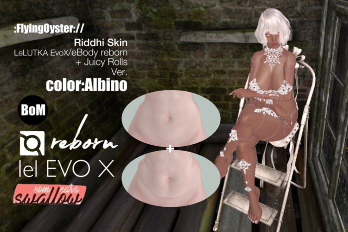 :FlyingOyster:// Riddhi Skin EvoX/eBody&Juicy Roll Albino (add