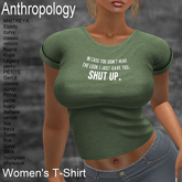 In case you didn't hear the look I just gave you, SHUT UP. Women's T-Shirt (WTTA)